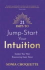 Image for 21 days to jump-start your intuition  : awaken your most empowering super sense