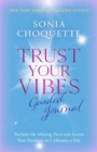Image for Trust Your Vibes Guided Journal : Reclaim the Missing Piece and Access Your Intuition in 5 Minutes a Day