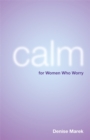Image for Calm : For Women Who Worry