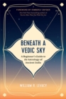 Image for Beneath a vedic sky  : a beginner&#39;s guide to the astrology of ancient India