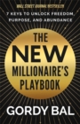 Image for The New Millionaire&#39;s Playbook : 7 Keys to Unlock Freedom, Purpose and Abundance