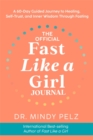 Image for The official fast like a girl journal  : a 60-day guided journey to healing, self-trust and inner wisdom through fasting