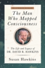 Image for The Man Who Mapped Consciousness