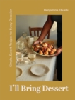 Image for I&#39;ll bring dessert  : simple, sweet recipes for every occasion