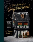 Image for The Book of Gingerbread: 50 Spiced Bakes, Houses, Cookies, Desserts and More
