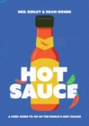 Image for Hot sauce  : a fiery guide to 101 of the world&#39;s best sauces