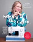 Image for Sewing the curve  : learn how to sew clothes to boost your wardrobe and your confidence