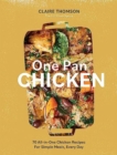 Image for One pan chicken  : 70 all-in-one chicken recipes for simple meals, every day