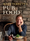 Image for Matt Tebbutt&#39;s Pub Food : 100 Favourites, Old and New
