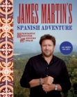 Image for James Martin&#39;s Spanish adventure  : 80 fantastic recipes from around Spain