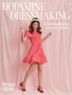 Image for Dopamine Dressmaking : 15 Sewing Patterns for Every Season