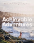 Image for Achievable Adventures : A Practical Guide: 52 of the UK’s Most Unforgettable Experiences