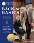 Image for The Great British Sewing Bee: Back to Basics : Create Your Own Capsule Wardrobe With 25 Dressmaking Projects: Create Your Own Capsule Wardrobe With 25 Dressmaking Projects