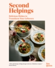Image for Second Helpings: Transform Leftovers Into Delicious Dishes