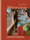 Image for Weaving  : a modern guide to creating 17 woven accessories for your handmade home