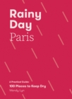 Image for Rainy Day Paris : A Practical Guide: 100 Places to Keep Dry