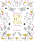 Image for The Joy of Mindfulness Coloring : 50 Quotes and Designs to Help You Find Calm, Slow Down and Relax