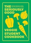 Image for The Seriously Good Veggie Student Cookbook