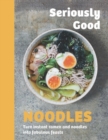 Image for Seriously Good Noodles