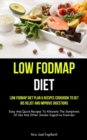 Image for Low Fodmap Diet : Low Fodmap Diet Plan &amp; Recipes Cookbook To Get Ibs Relief And Improve Digestions (Easy And Quick Recipes To Alleviate The Symptoms Of Ibs And Other Similar Digestive Disorder)