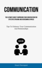 Image for Communication : The Ultimate Guide To Improving Your Conversation For Effective Speaking And Overcoming Shyness (Tips To Enhance Your Communication And Relationships)