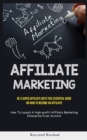 Image for Affiliate Marketing : Be A Super Affiliate With This Essential Guide On How To Become An Affiliate (How To Launch A High-profit Affiliate Marketing Enterprise From Scratch)