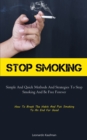 Image for Stop Smoking : Simple And Quick Methods And Strategies To Stop Smoking And Be Free Forever (How To Break The Habit And Put Smoking To An End For Good)