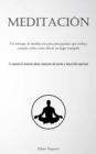 Image for Meditacion : Un enfoque de meditacion para principiantes que incluye consejos sobre como ubicar un lugar tranquilo (Tu manual de atencion plena: reduccion del estres y desarrollo espiritual)