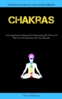 Image for Chakras : A Comprehensive Manual On Harnessing The Power Of The Law Of Attraction For Your Benefit (Unveiling The Art Of Awaken Your 7chakras By Means Of Meditation)