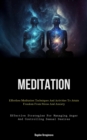 Image for Meditation : Effortless Meditation Techniques And Activities To Attain Freedom From Stress And Anxiety (Effective Strategies For Managing Anger And Controlling Sexual Desires)