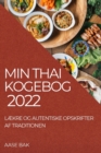 Image for Min Thai Kogebog 2022 : LÆkre Og Autentiske Opskrifter AF Traditionen