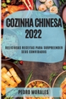 Image for Cozinha Chinesa 2022 : Deliciosas Receitas Para Surpreender Seus Convidados