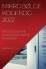 Image for MikrobØlgekogebog 2022 : Hurtige Og LÆkre Opskrifter Til Travle Mennesker