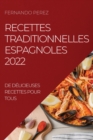 Image for Recettes Traditionnelles Espagnoles 2022 : de Delicieuses Recettes Pour Tous