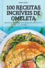 Image for 100 Receitas Incriveis de Omeleta