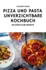 Image for Pizza Und Pasta Das Unverzichtbare Kochbuch