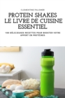 Image for Protein Shakes Le Livre de Cuisine Essentiel