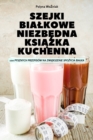 Image for Szejki Bialkowe NiezbEdna KsiAZka Kuchenna