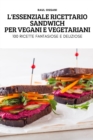 Image for L&#39;Essenziale Ricettario Sandwich Per Vegani E Vegetariani