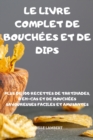 Image for Le Livre Complet de Bouchees Et de Dips