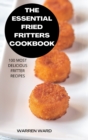 Image for The Essential Fried Fritters Cookbook : 100 Most Delicious Fritter Recipes