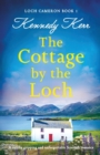 Image for The Cottage by the Loch : A totally gripping and unforgettable Scottish romance