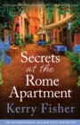 Image for Secrets at the Rome Apartment : An absolutely addictive and unforgettable page-turner full of family secrets