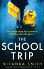 Image for The School Trip : A completely gripping psychological thriller with a killer twist