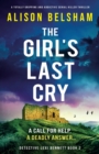 Image for The Girl&#39;s Last Cry : A totally gripping and addictive serial killer thriller