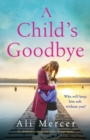 Image for A Child&#39;s Goodbye : An absolutely gripping and emotional page-turner