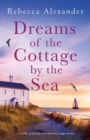 Image for Dreams of the Cottage by the Sea : A totally gripping and emotional page-turner