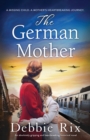 Image for The German Mother : An absolutely gripping and heartbreaking historical novel