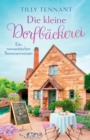 Image for Die kleine Dorfbackerei : Ein romantischer Sommerroman