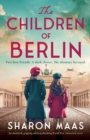 Image for The Children of Berlin : An absolutely gripping and heartbreaking World War 2 historical novel